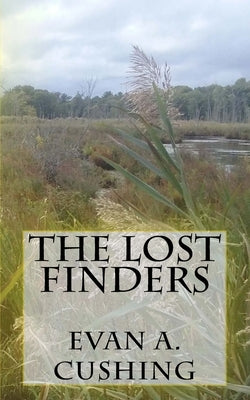The Lost Finders by Cushing, Evan a.