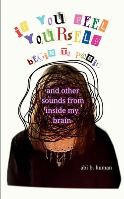 if you feel yourself begin to panic by Human, Abi B.