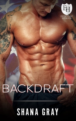 Backdraft: Everyday Heroes Novel by Gray, Shana