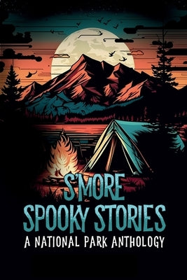 S'more Spooky Stories: A National Park Anthology by Layton, Jo Schaffer