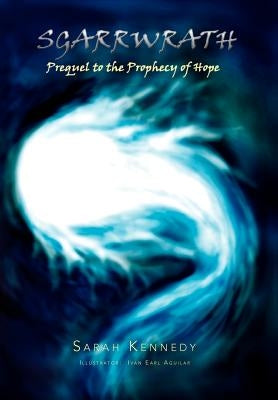 Sgarrwrath: Prequel to Prophecy of Hope by Kennedy, Sarah