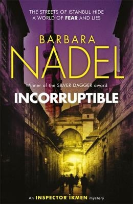 Incorruptible (Inspector Ikmen Mystery 20) by Nadel, Barbara