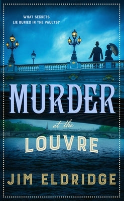 Murder at the Louvre: The Captivating Historical Whodunnit Set in Victorian Paris by Eldridge, Jim