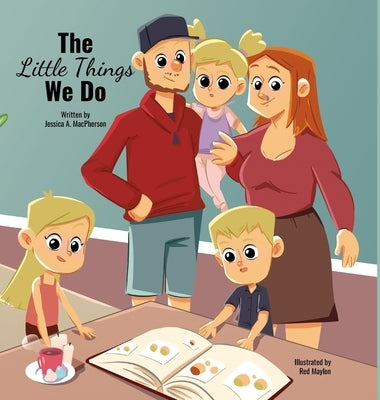 The Little Things We Do by MacPherson, Jessica A.