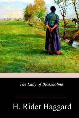 The Lady of Blossholme by Haggard, H. Rider