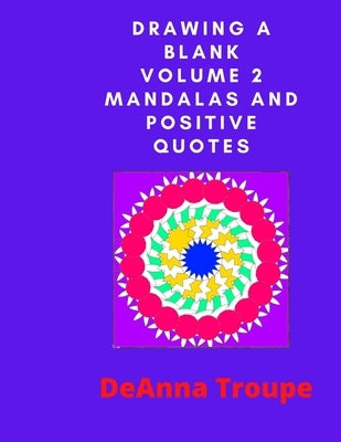 Drawing A Blank Volume 2 Mandalas and Positive Quotes by Troupe, Deanna