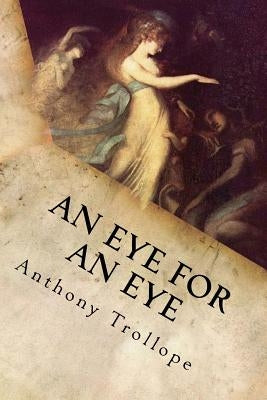 An Eye for an Eye: Complete by Anthony Trollope