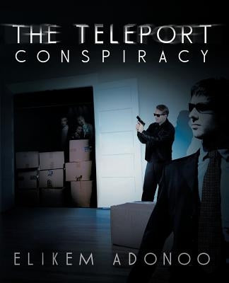 The Teleport Conspiracy by Adonoo, Elikem