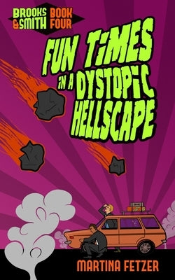 Fun Times in a Dystopic Hellscape by Fetzer, Martina