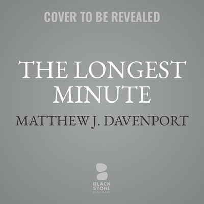 The Longest Minute: The Great San Francisco Earthquake and Fire of 1906 by Davenport, Matthew J.