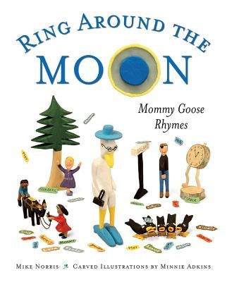 Ring Around the Moon: Mommy Goose Rhymes by Norris, Mike