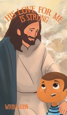 His Love For Me Is Strong by John, Wivina
