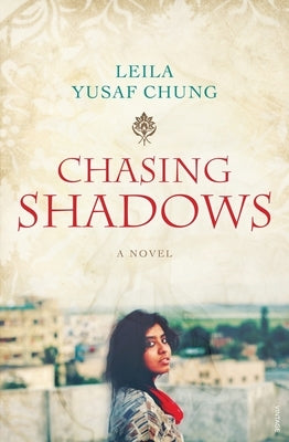 Chasing Shadows by Chung, Leila Yusaf