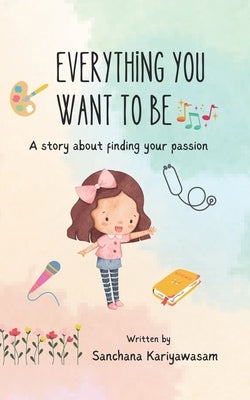 Everything You Want to Be by Kariyawasam, Sanchana