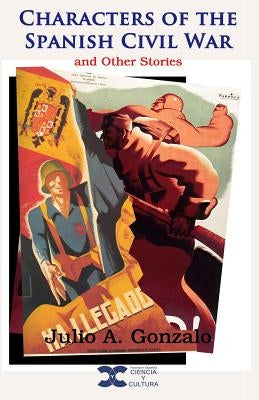Characters of the Spanish Civil War: and other stories by Gonzalo, Julio a.