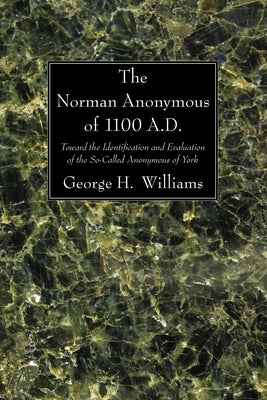 The Norman Anonymous of 1100 A.D. by Williams, George H.