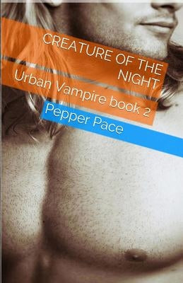 Creature of the Night: Urban Vampire book 2 by Pace, Pepper