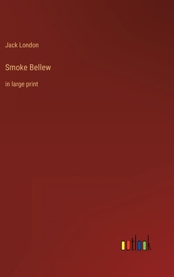 Smoke Bellew: in large print by London, Jack