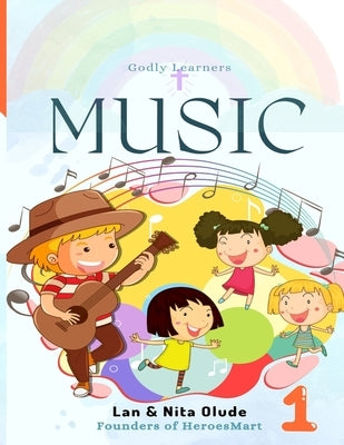 First Grade Music: Full Year Curriculum by Olude, Lan and Nita