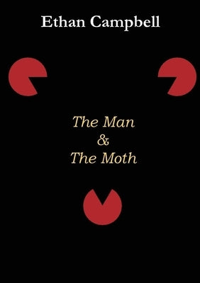 The Man & The Moth by Campbell, Ethan