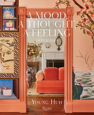 A Mood, a Thought, a Feeling: Interiors by Huh, Young