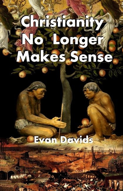 Christianity No Longer Makes Sense by Davids, Evan