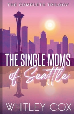 The Single Moms of Seattle by Cox, Whitley