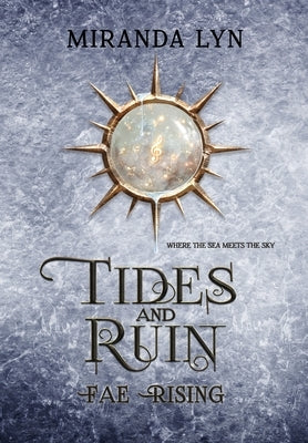 Tides and Ruin: A Fae Rising Spin-Off by Lyn, Miranda