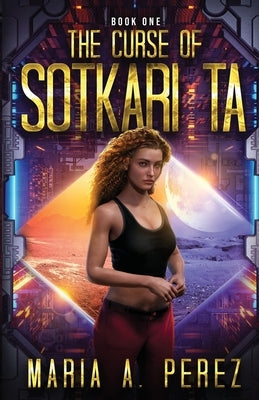 The Curse of Sotkari Ta: A Romantic Space Opera by Perez, Maria A.