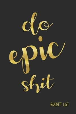 Bucket List: Do Epic Shit Couples Travel Bucket List by Feed Your Soul Press