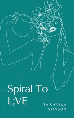 Spiral To L;VE by Stinson, Ta'shayna