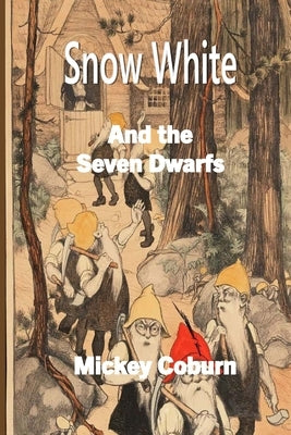 Snow White and the Seven Dwarfs: An Adaptation by Coburn, Mickey