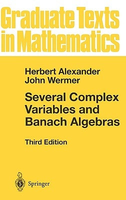 Several Complex Variables and Banach Algebras by Alexander, Herbert