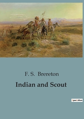 Indian and Scout by Brereton, F. S.