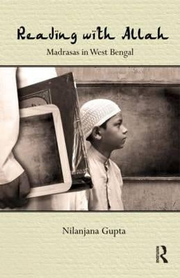 Reading with Allah: Madrasas in West Bengal by Gupta, Nilanjana