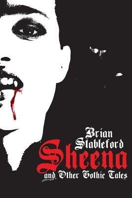 Sheena and Other Gothic Tales by Stableford, Brian