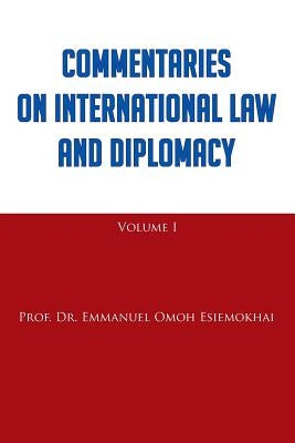 Commentaries on International Law and Diplomacy by Esiemokhai, Emmanuel Omoh