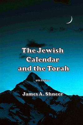 The Jewish Calendar and the Torah by Shneer, James A.