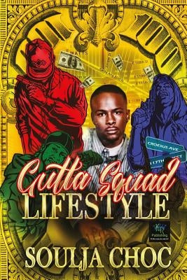 Gutta Squad Lifestyle by Choc, Soulja