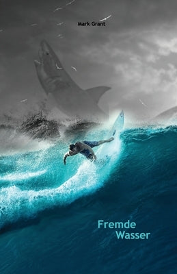 Fremde Wasser: Intermediate German Reader Parallel translation for speakers of English by Grant, Mark