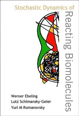 Stochastic Dynamics of Reacting Biomolecules by Ebeling, Werner