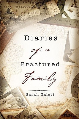 Diaries of a Fractured Family by Galati, Sarah