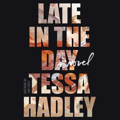 Late in the Day by Hadley, Tessa
