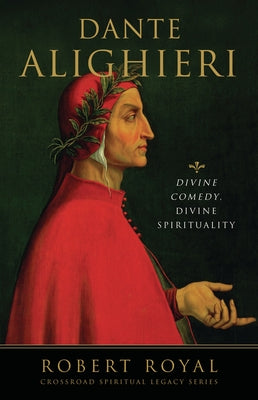 Dante Alighieri Divine Comedy, Divine Spirituality by Royal, Robert