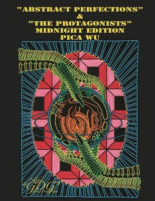 "Abstract Perfections" & "The Protagonists" Midnight Edition: Adult Coloring fun for all ... by Wu, Pica