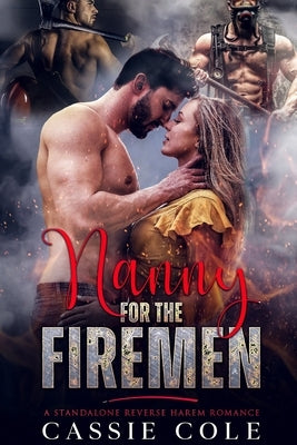 Nanny for the Firemen: A Standalone Reverse Harem Romance by Cole, Cassie