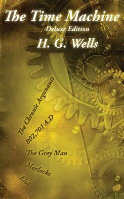 The Time Machine: Deluxe Edition by Wells, H. G.