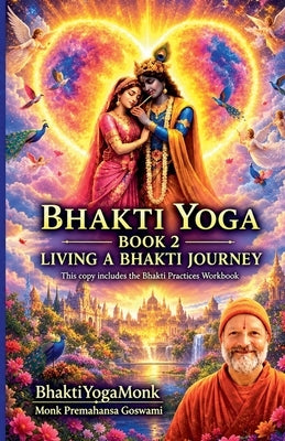 Divine Love: Living a Bhakti Journey by Premahansa, Bhaktiyogamonk -. Monk