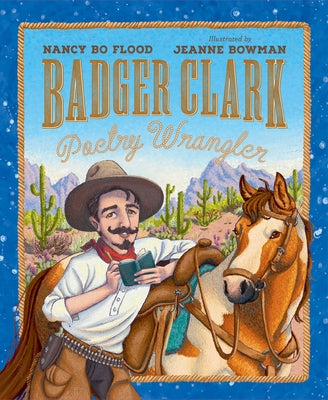 Badger Clark: Poetry Wrangler by Flood, Nancy Bo