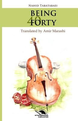 Being Forty by Marashi, Amir